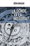 ¿A DONDE VA LA HISTORIA? DILEMAS Y ESPERANZAS