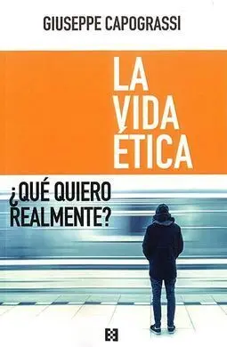 La Vida Ética ¿Qué Quiero Realmente?