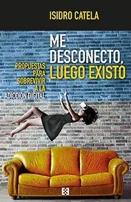 Me Desconecto, Luego Existo