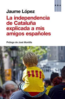 La Independencia de Cataluña Explicada a Mis Amigos Españoles
