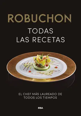 Robuchon. Todas las Recetas