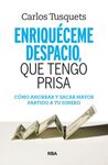 ENRIQUÉCEME DESPACIO, QUE TENGO PRISA