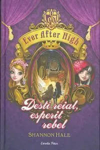 Ever After High. 2: Destí Reial, Esperit Rebel