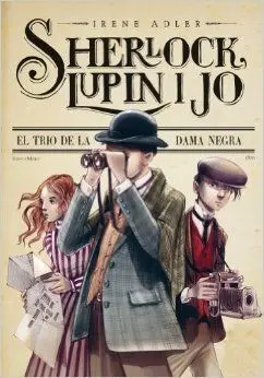 Sherlock, Lupin I Jo. 1: el Trio de la Dama Negra