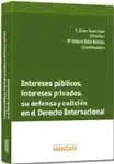 Intereses Públicos Interes Privados Su Defensa y Colisión en el Derecho Internacional