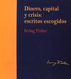 DINERO, CAPITAL Y CRISIS: ESCRITOS ESCOGIDOS