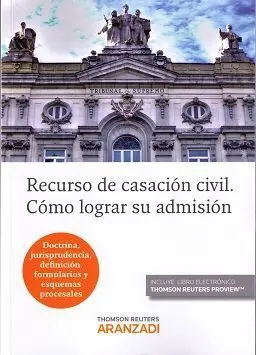 Recurso de Casación Civil. Cómo Lograr Su Admisión. (Dúo)