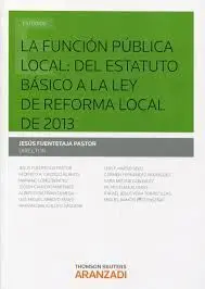 La Función Pública Local del Estatuto Básico a la Ley de Reforma Local de 2013