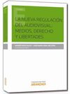 LA NUEVA REGULACIÃN DEL AUDIOVISUAL: MEDIOS, DERECHOS Y  LIBERTADES