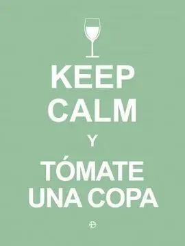 Keep Calm y Tómate una Copa