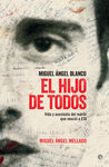 MIGUEL ÁNGEL BLANCO. EL HIJO DE TODOS