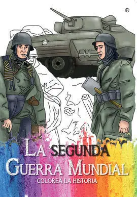 La Segunda Guerra Mundial. Colorea la Historia