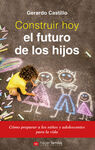 CONSTRUIR HOY EL FUTURO DE LOS HIJOS