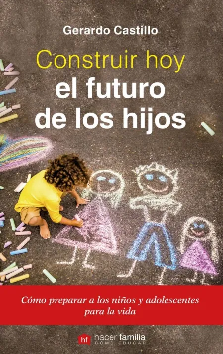 Construir Hoy el Futuro de los Hijos
