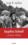 SOPHIE SCHOLL CONTRA HITLER