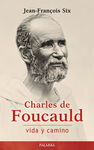 CHARLES DE FOUCAULD, VIDA Y CAMINO