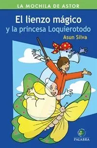 El Lienzo Mágico y la Princesa Loquierotodo