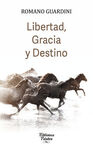 LIBERTAD GRACIA Y DESTINO