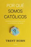 POR QUÉ SOMOS CATÓLICOS