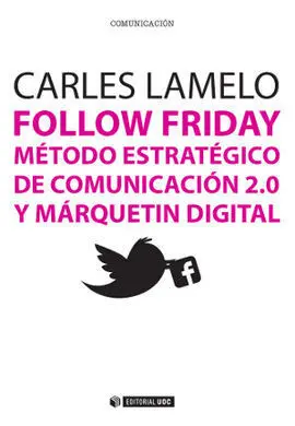 Follow Friday. Método Estratégico de Comunicación 2. 0 y Márquetin Digital