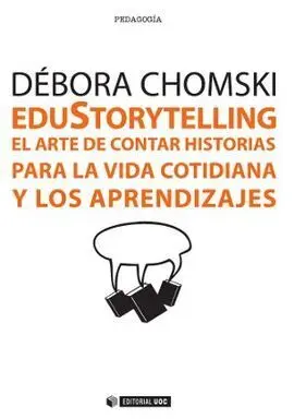Edustorytelling. El Arte de Contar Historias para la Vida Cotidiana y los Aprendizajes