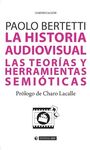 LA HISTORIA AUDIOVISUAL. LAS TEORÍAS Y HERRAMIENTAS SEMIÓTICAS