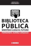 BIBLIOTECA PÚBLICA: MIENTRAS LLEGA EL FUTURO