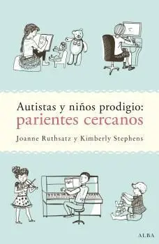 Autistas y Niños Prodigio: Parientes Cercanos
