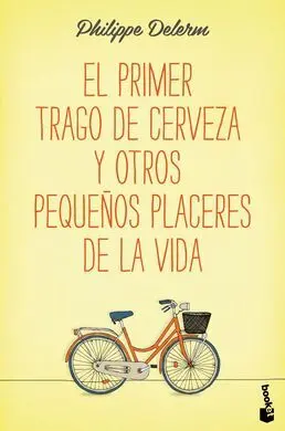 El Primer Trago de Cerveza y Otros Pequeños Placeres de la Vida