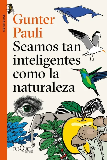 Seamos Tan Inteligentes Como la Naturaleza