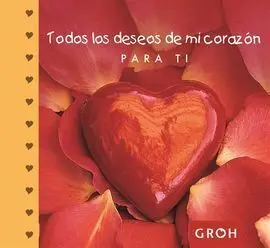 Todos los Deseos de mi Corazón para Ti