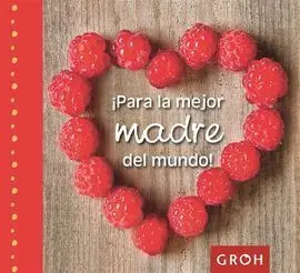 ¡Para la Mejor Madre del Mundo!