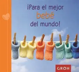 ¡Para el Mejor Bebé del Mundo!
