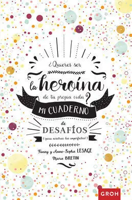 ¿Quieres Ser la Heroína de tu Propia Vida?