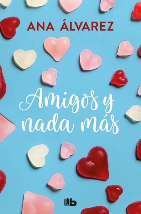 Amigos y Nada Más (Serie Amigos 5)