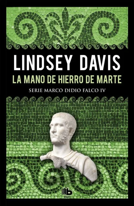 La Mano de Hierro de Marte (Serie Marco Didio Falco 4)