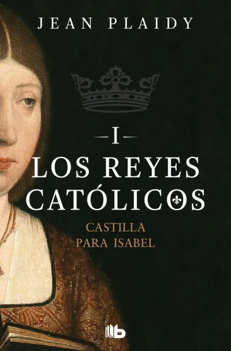 Castilla para Isabel (Reyes Catolicos 1)