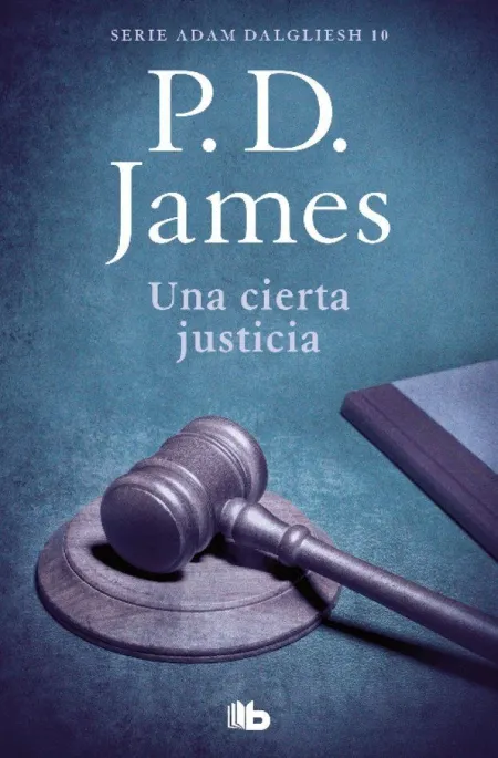 Cierta Justicia, una (Adam Dalgliesh 10)