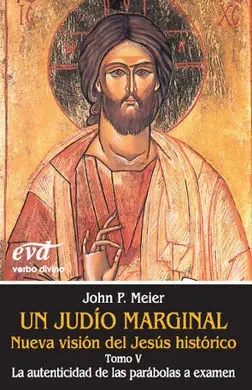 Un Judío Marginal. Nueva Visión del Jesús Histórico V