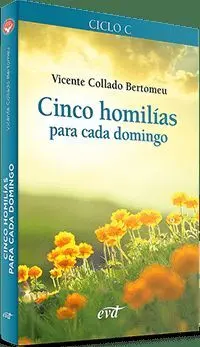 Cinco Homilías para Cada Domingo Ciclo C