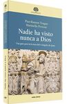 NADIE HA VISTO NUNCA A DIOS/ UNA GUÍA PARA LA LECT