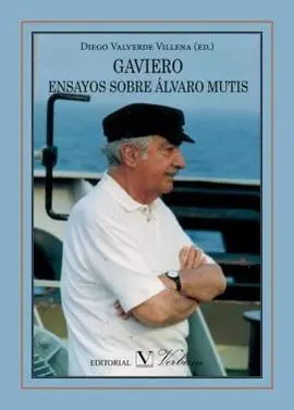 Gaviero. Ensayos Sobre Alvaro Mutis