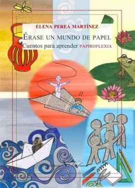 Érase un Mundo de Papel. Cuentos para Aprender Papiroflexia