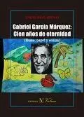 Gabriel García Márquez: Cien Años de Eternidad (Humo, Papel y Ceniza)