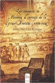 Los Corsarios de Menorca Al Servicio de la Gran Bretaña. 1778-1782
