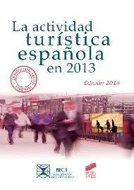 La Actividad Turistica Española en 2013. (Ed. 2014)