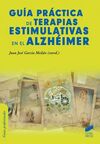 GUÍA PRÁCTICA DE TERAPIAS ESTIMULATIVAS EN EL ALZHÉIMER
