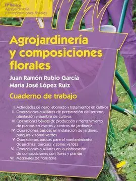 Agrojardinería y Composiciones Florales. Cuaderno de Trabajo