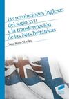 REVOLUCIONES INGLESAS DEL SIGLO XVII Y LA TRANSFORMACIÓN DE LAS ISLAS BRITANICAS
