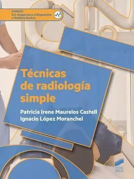 Tecnicas de Radiologia Simple. 2ª Edición Revisada y Ampliada